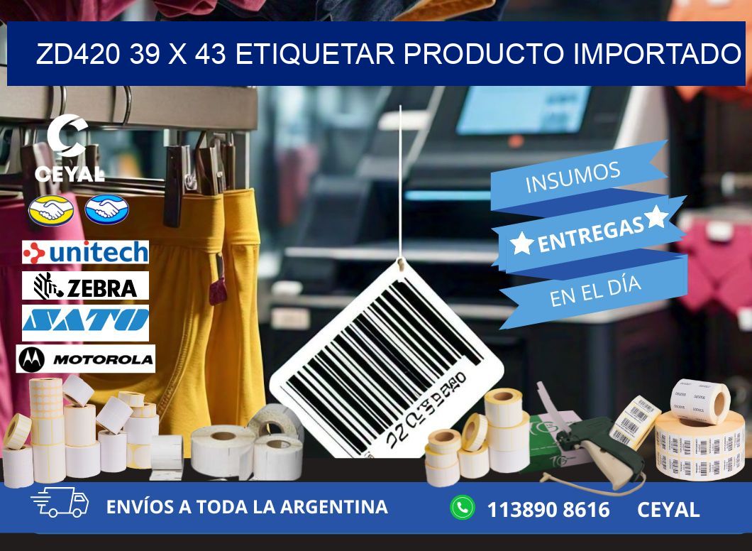 ZD420 39 x 43 ETIQUETAR PRODUCTO IMPORTADO