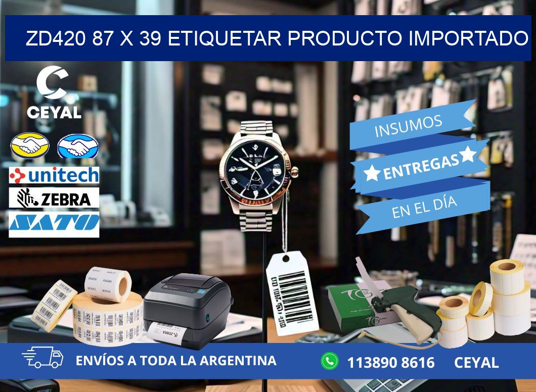 ZD420 87 x 39 ETIQUETAR PRODUCTO IMPORTADO