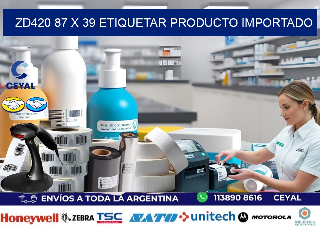 ZD420 87 x 39 ETIQUETAR PRODUCTO IMPORTADO