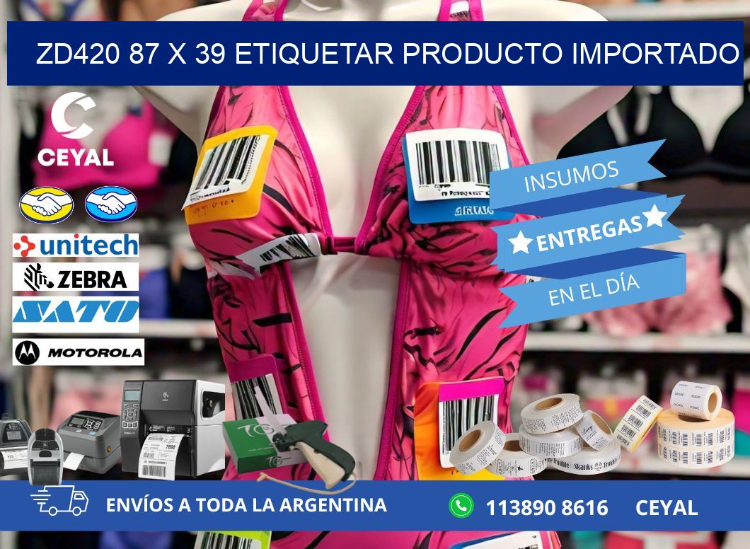 ZD420 87 x 39 ETIQUETAR PRODUCTO IMPORTADO