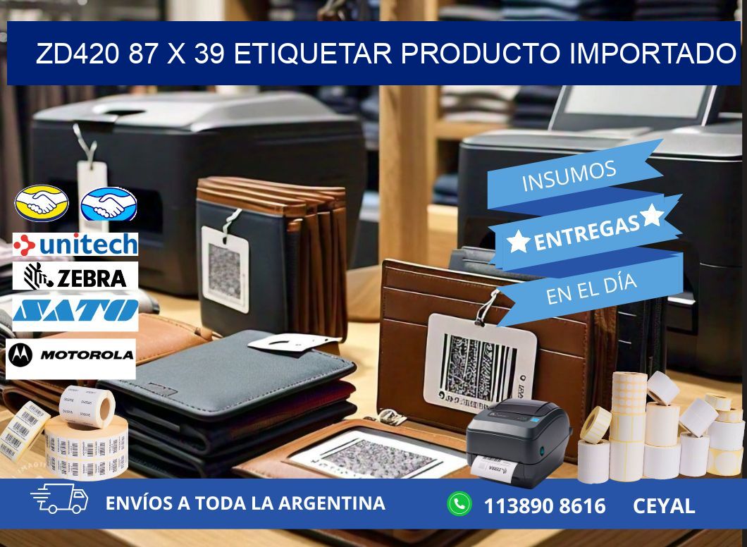 ZD420 87 x 39 ETIQUETAR PRODUCTO IMPORTADO