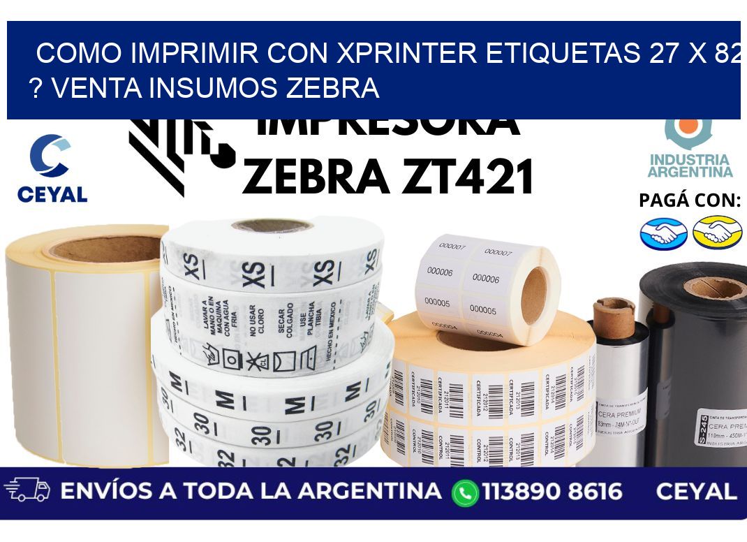 como imprimir con xprinter etiquetas 27 x 82 ? venta insumos zebra