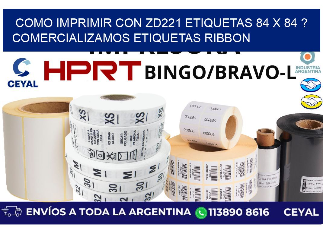 como imprimir con zd221 etiquetas 84 x 84 ? Comercializamos etiquetas ribbon