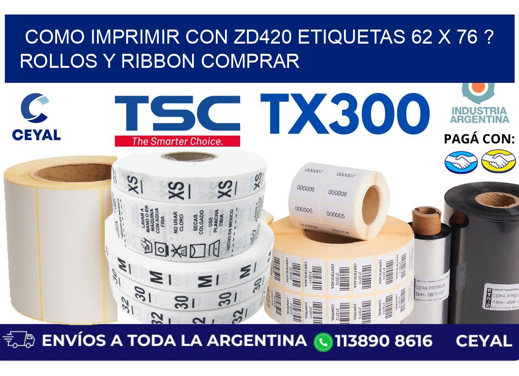 como imprimir con zd420 etiquetas 62 x 76 ? Rollos y Ribbon comprar