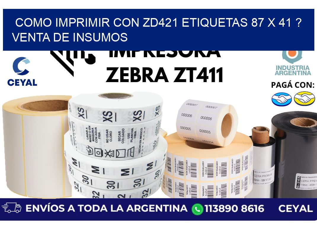 como imprimir con zd421 etiquetas 87 x 41 ? Venta de insumos