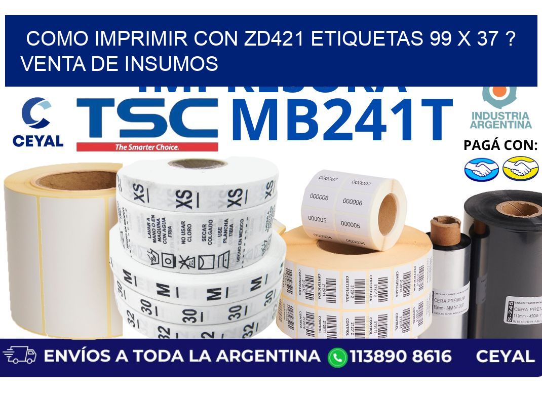 como imprimir con zd421 etiquetas 99 x 37 ? Venta de insumos
