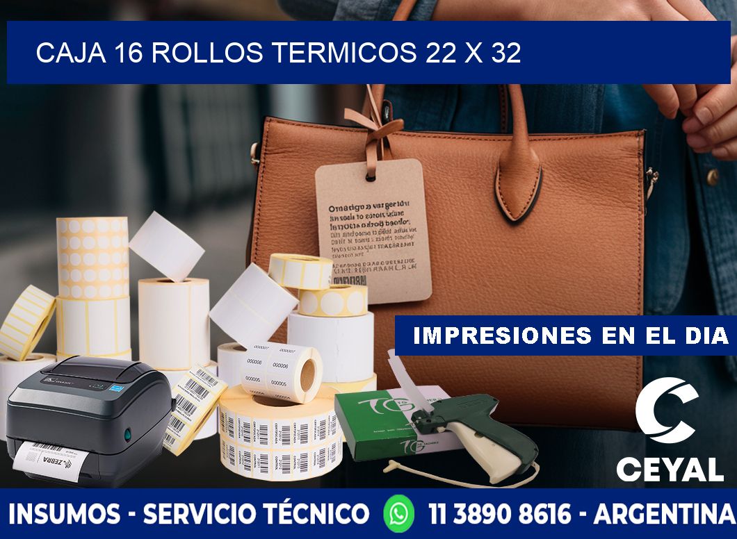 CAJA 16 ROLLOS TERMICOS 22 x 32