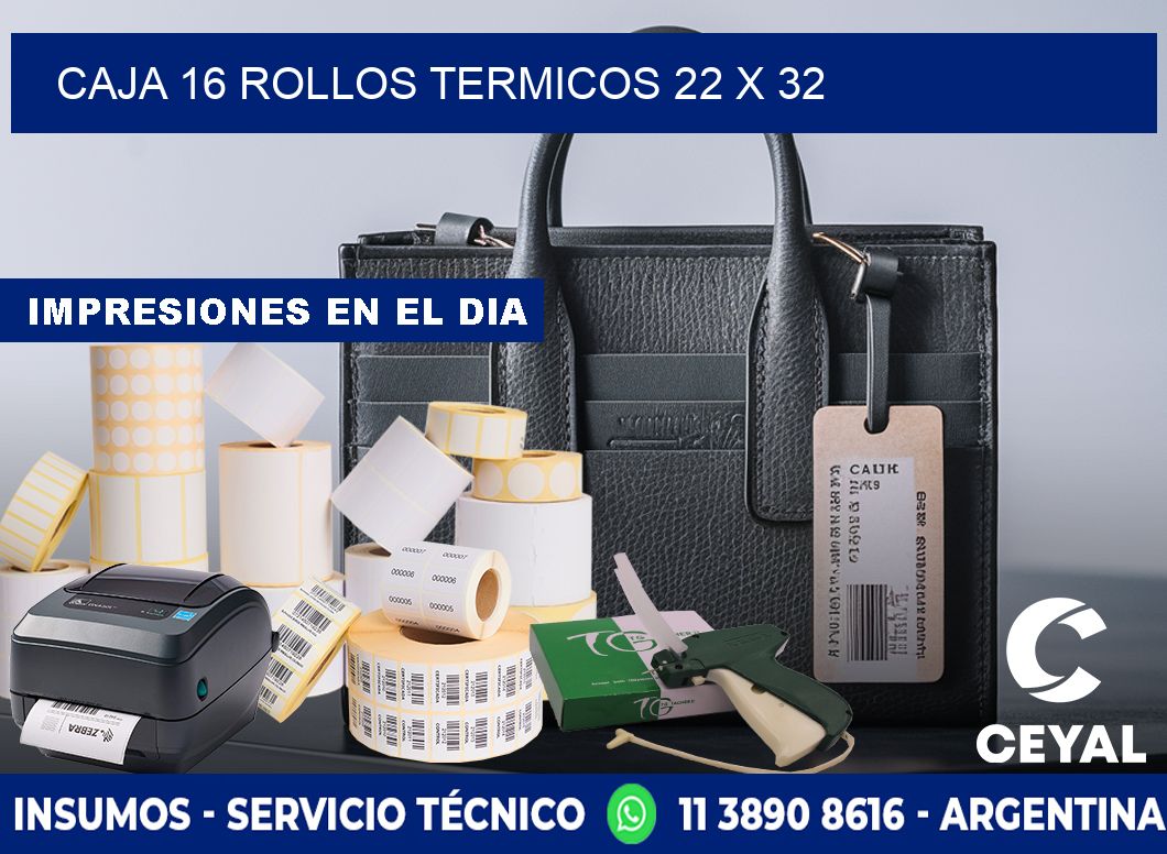 CAJA 16 ROLLOS TERMICOS 22 x 32