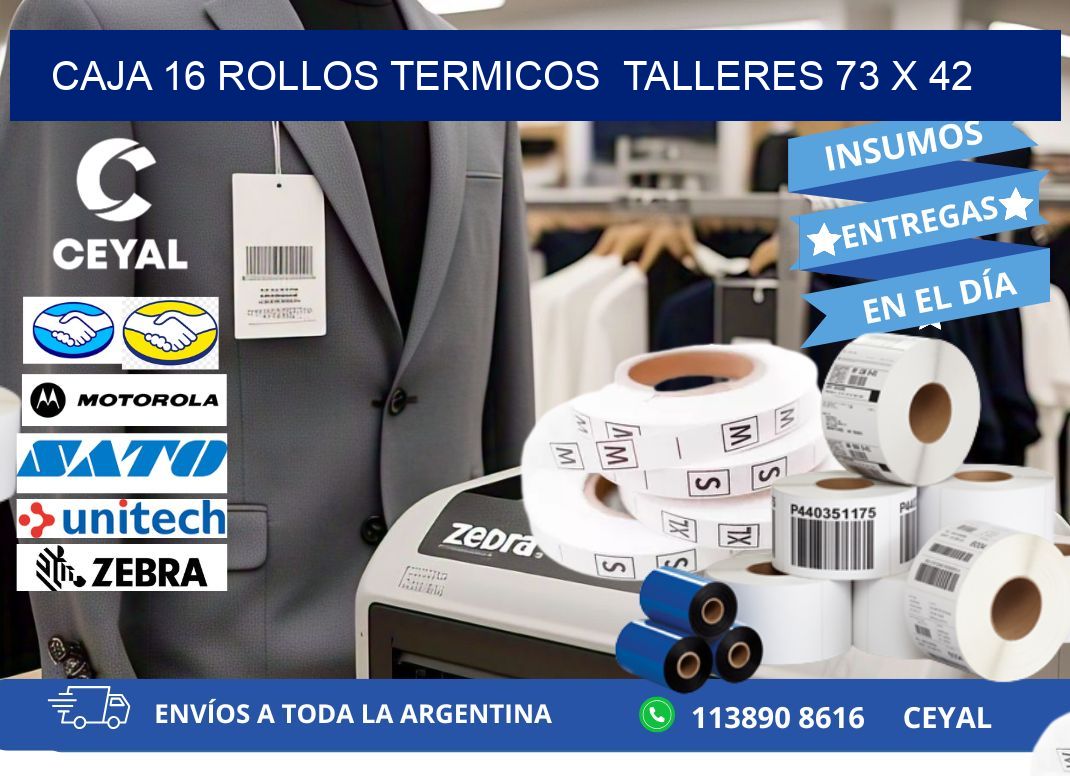 CAJA 16 ROLLOS TERMICOS  TALLERES 73 x 42