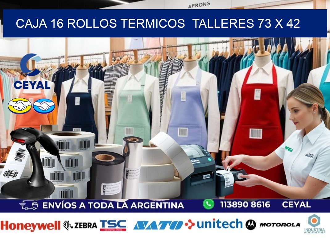 CAJA 16 ROLLOS TERMICOS  TALLERES 73 x 42