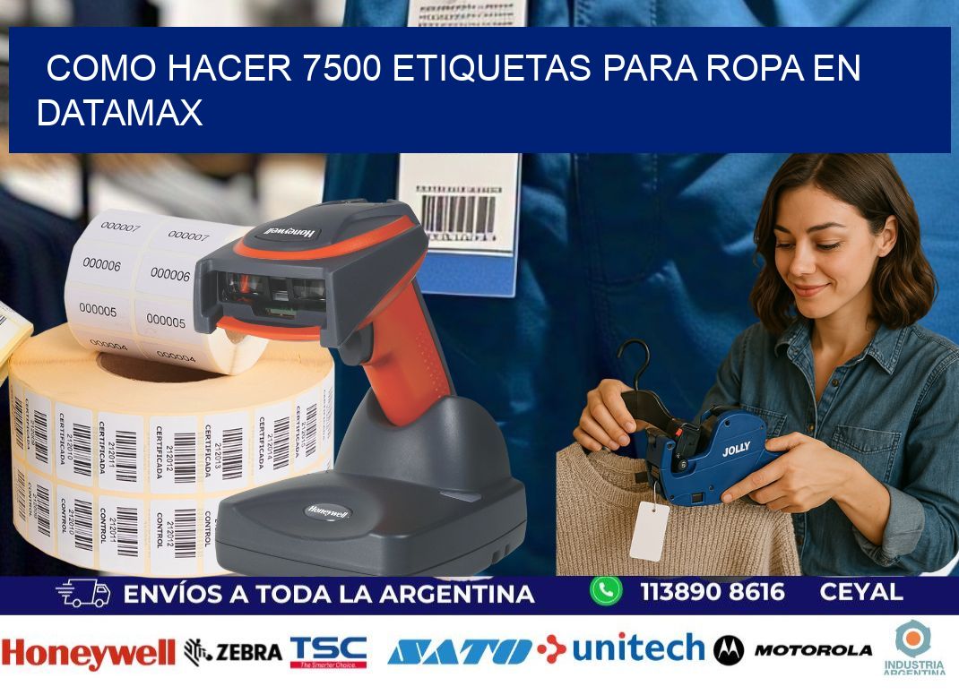 Como hacer 7500 etiquetas para ropa en datamax
