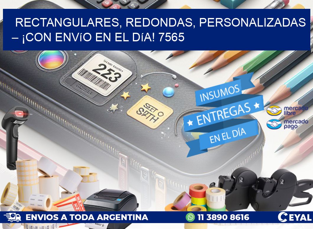 Rectangulares, Redondas, Personalizadas – ¡Con Envío en el Día! 7565