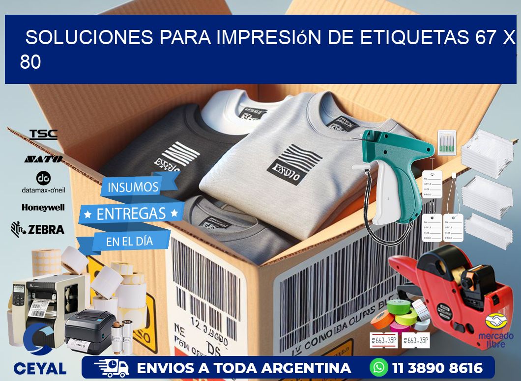 Soluciones para impresión de etiquetas 67 x 80