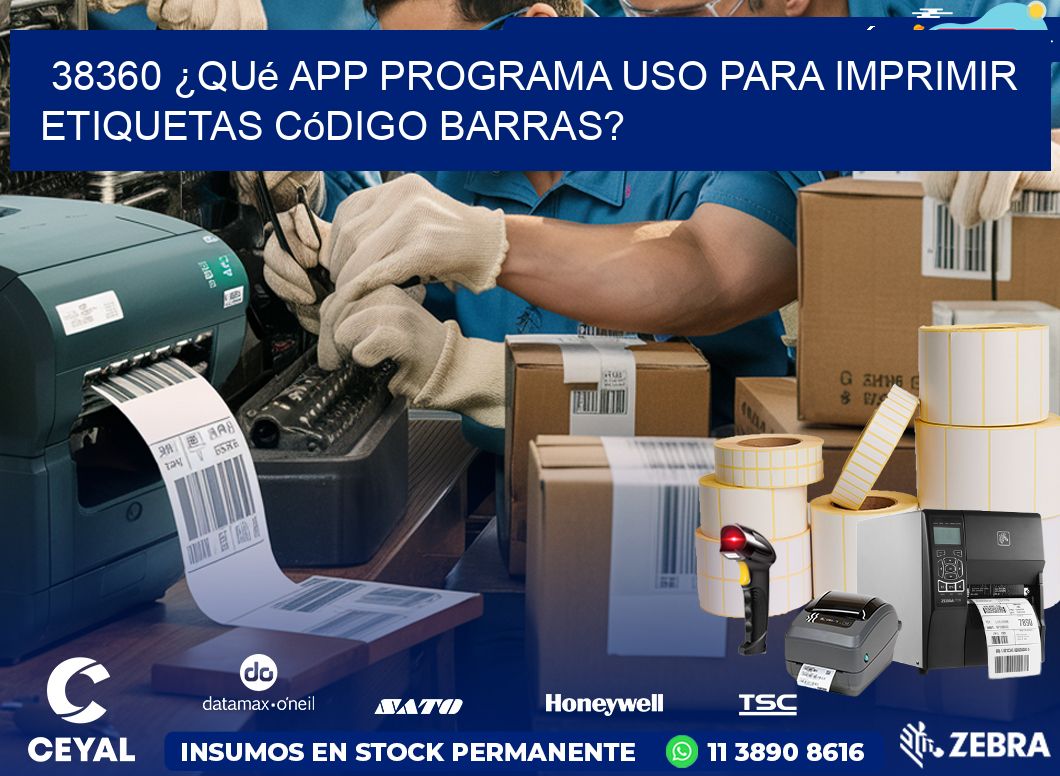 38360 ¿Qué app programa uso para imprimir etiquetas código barras?