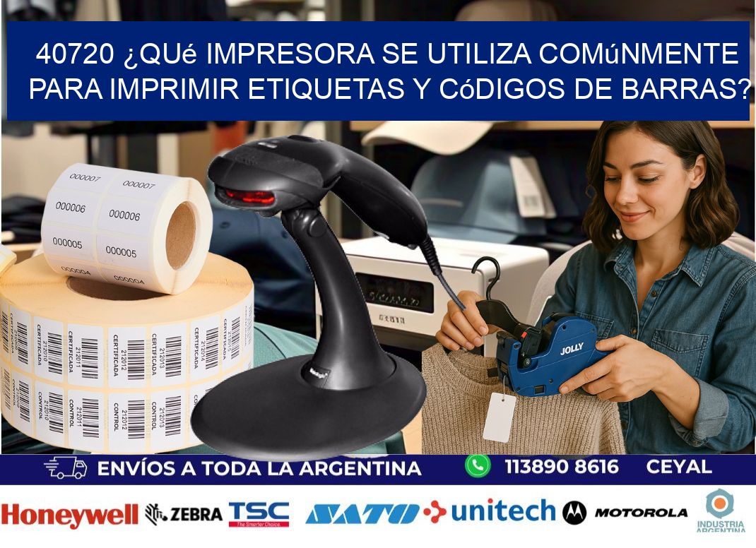 40720 ¿Qué impresora se utiliza comúnmente para imprimir etiquetas y códigos de barras?