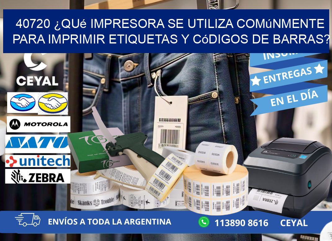 40720 ¿Qué impresora se utiliza comúnmente para imprimir etiquetas y códigos de barras?