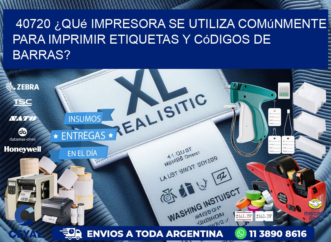 40720 ¿Qué impresora se utiliza comúnmente para imprimir etiquetas y códigos de barras?