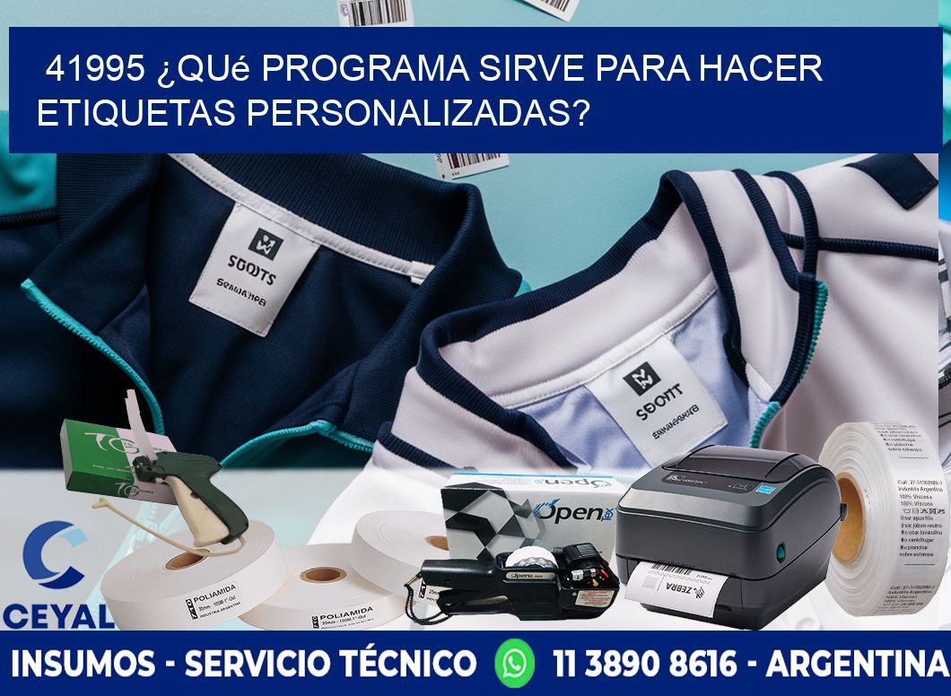 41995 ¿Qué programa sirve para hacer etiquetas personalizadas?