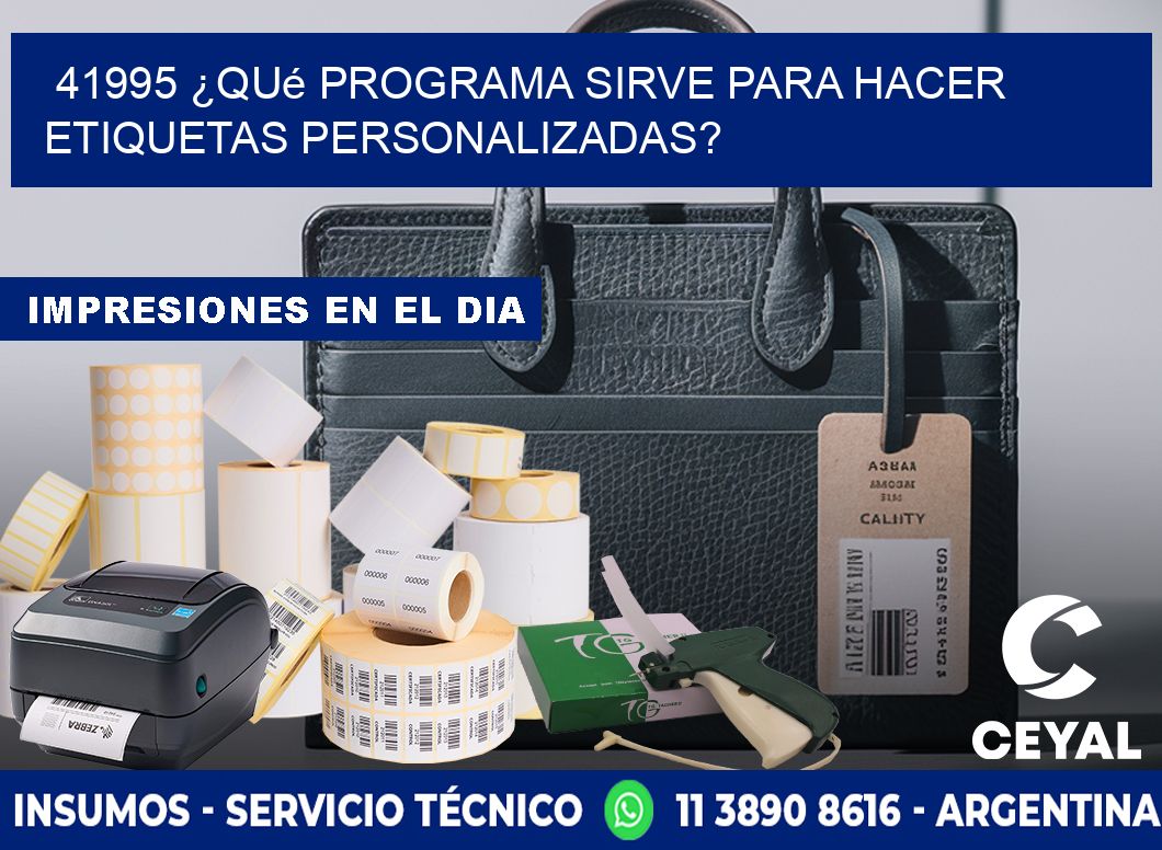 41995 ¿Qué programa sirve para hacer etiquetas personalizadas?