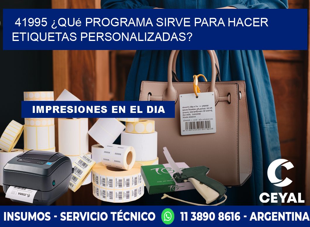 41995 ¿Qué programa sirve para hacer etiquetas personalizadas?