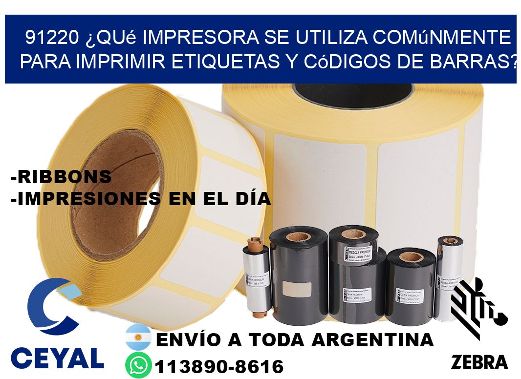 91220 ¿Qué impresora se utiliza comúnmente para imprimir etiquetas y códigos de barras?