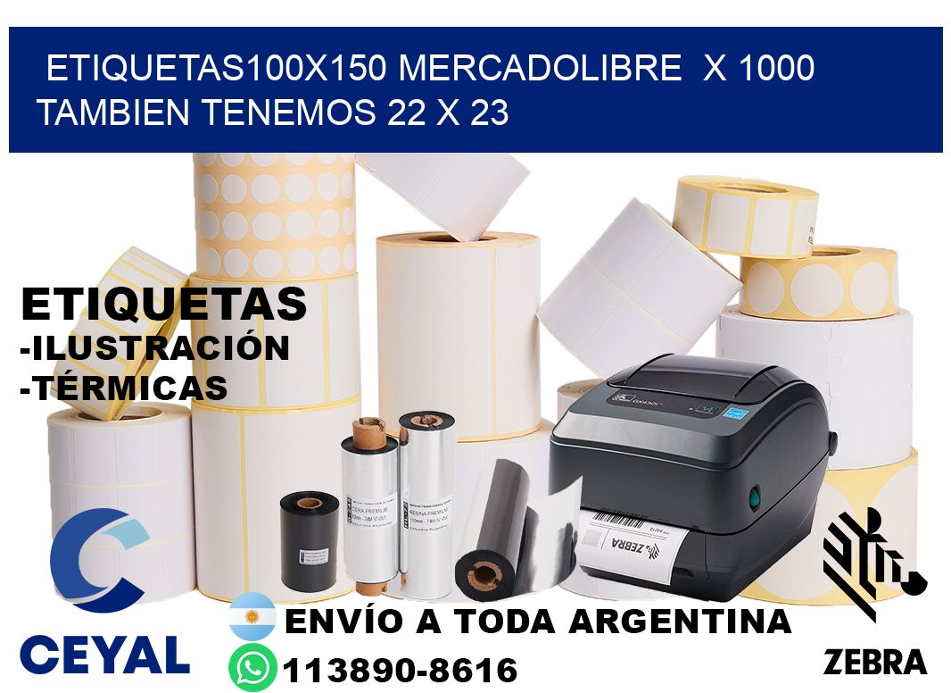 etiquetas100x150 mercadolibre  x 1000 tambien tenemos 22 x 23