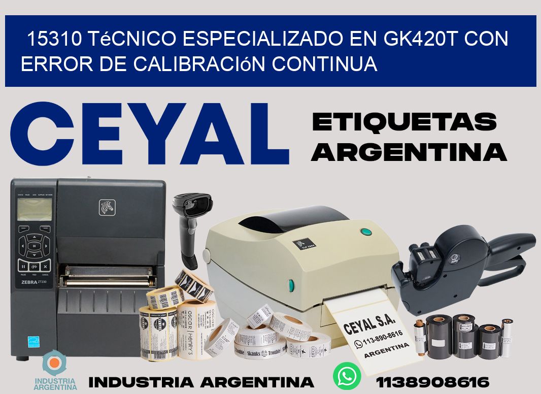 15310 técnico especializado en gk420t con error de calibración continua