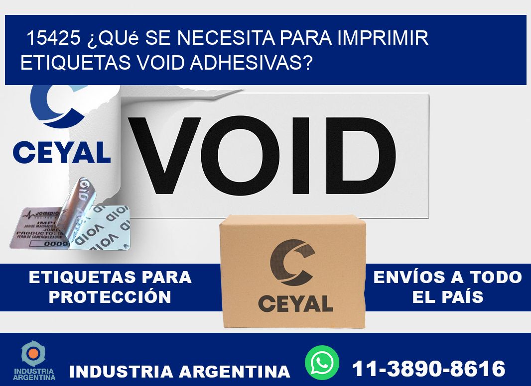 15425 ¿Qué se necesita para imprimir etiquetas void adhesivas?