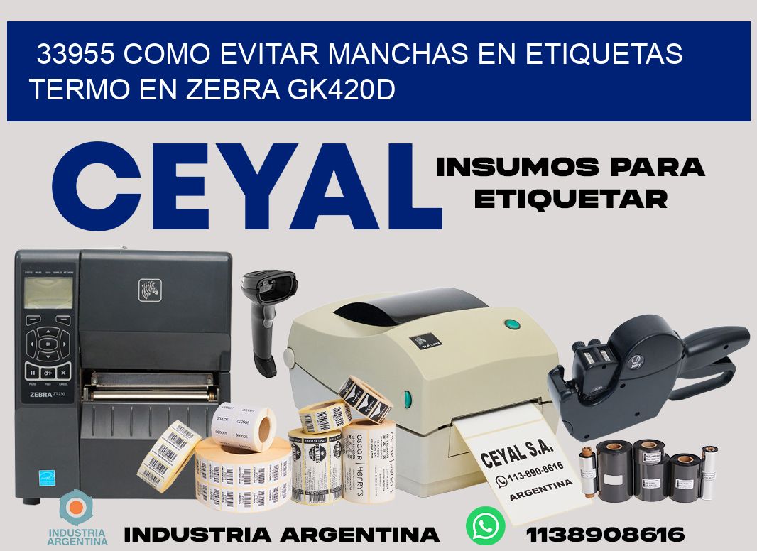 33955 como evitar manchas en etiquetas termo en zebra gk420d