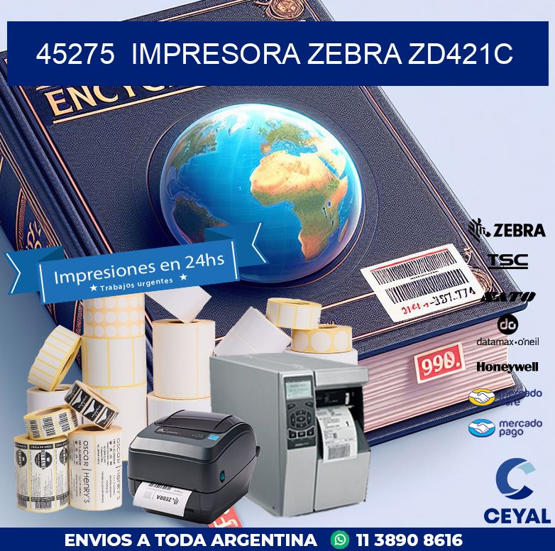 45275  Impresora Zebra zd421c