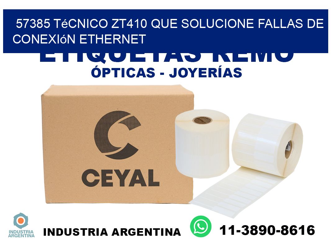57385 técnico zt410 que solucione fallas de conexión ethernet