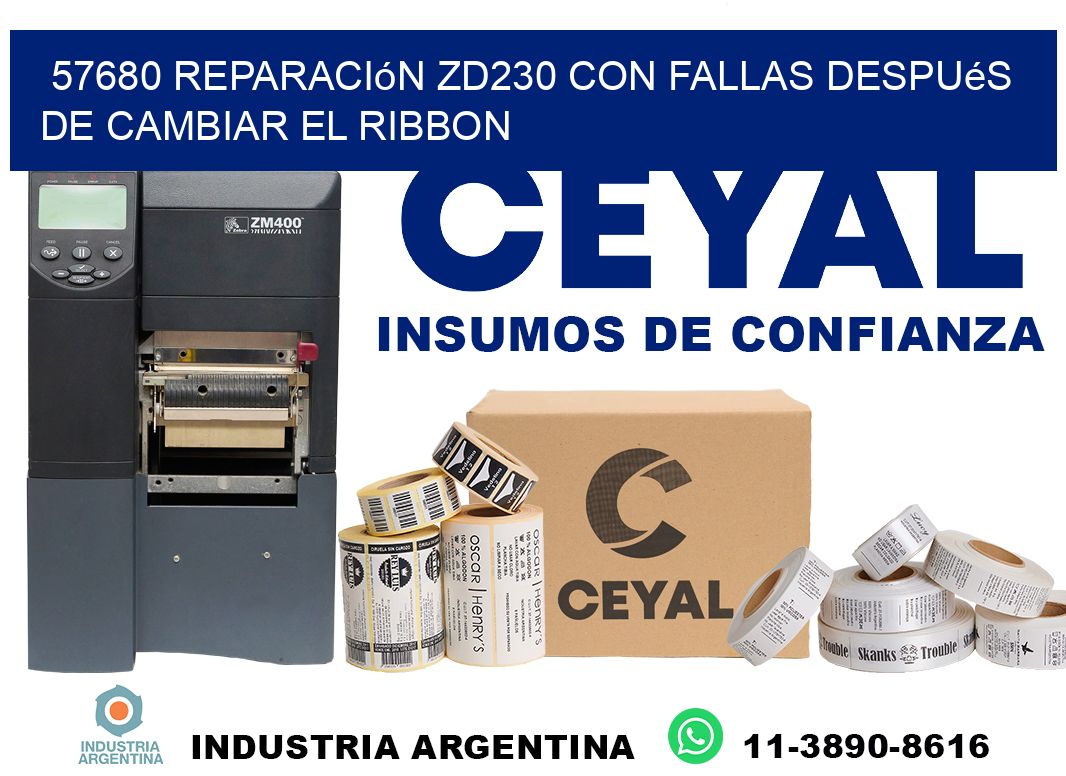 57680 reparación zd230 con fallas después de cambiar el ribbon
