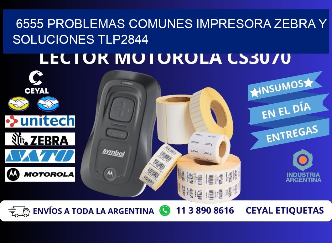 6555 problemas comunes impresora Zebra y soluciones TLP2844