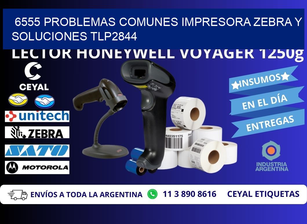 6555 problemas comunes impresora Zebra y soluciones TLP2844