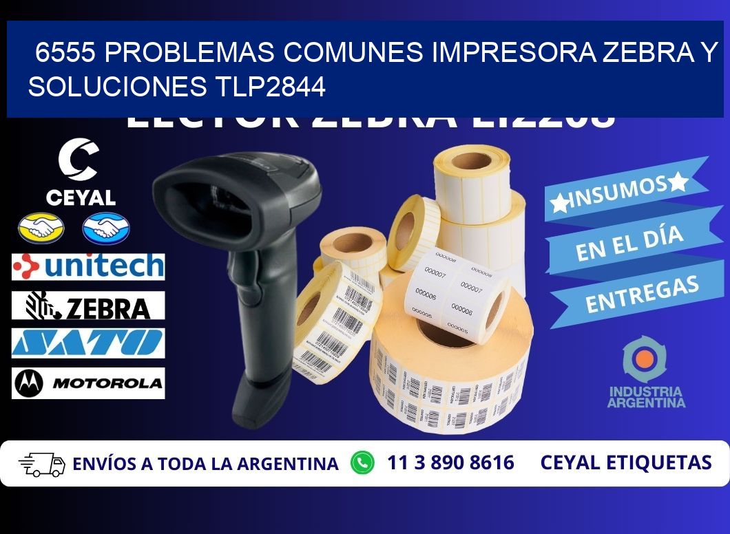 6555 problemas comunes impresora Zebra y soluciones TLP2844