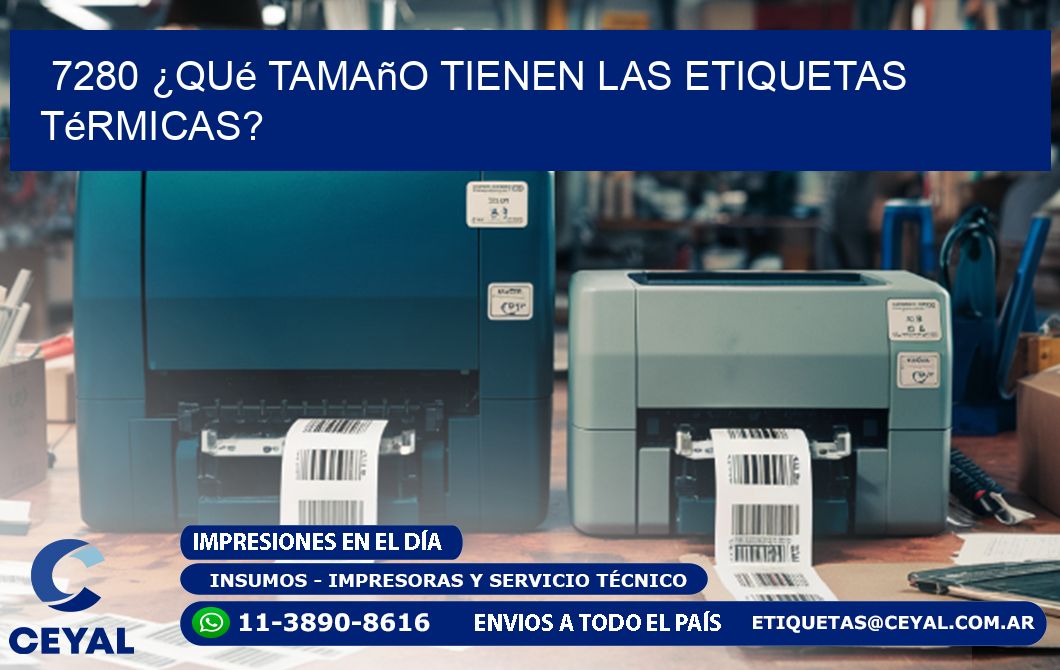 7280 ¿Qué tamaño tienen las etiquetas térmicas?