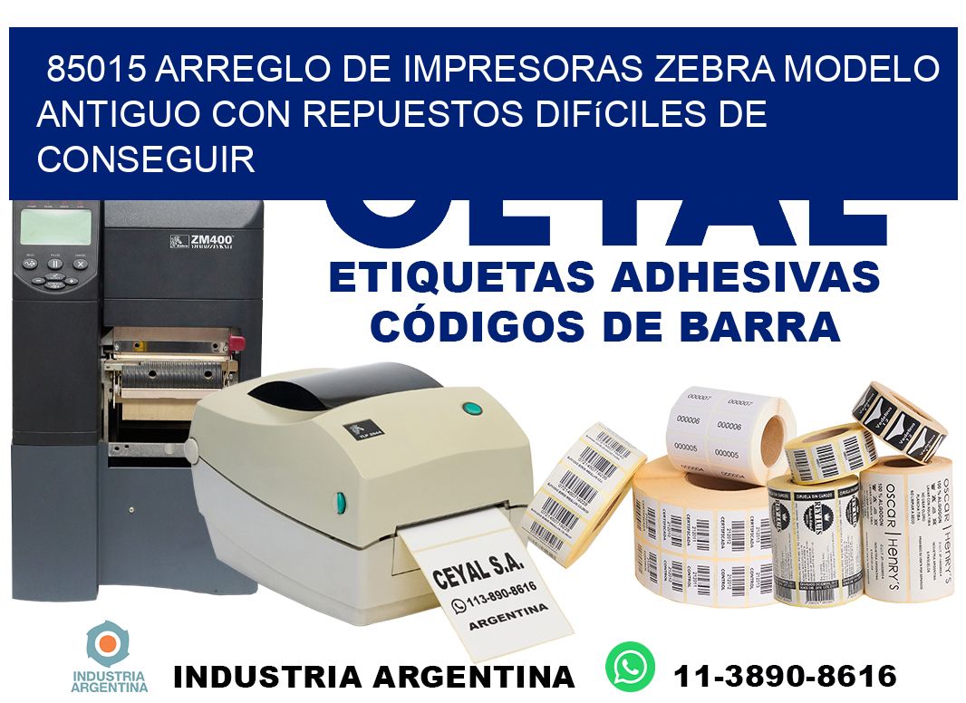 85015 arreglo de impresoras zebra modelo antiguo con repuestos difíciles de conseguir