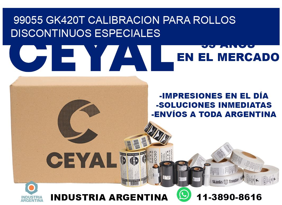 99055 gk420t calibracion para rollos discontinuos especiales
