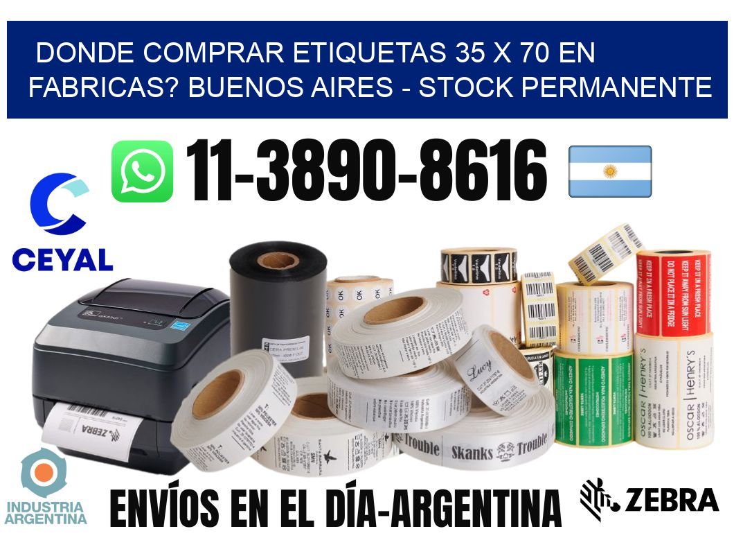 Donde Comprar etiquetas 35 x 70 en FABRICAS? Buenos Aires - Stock permanente