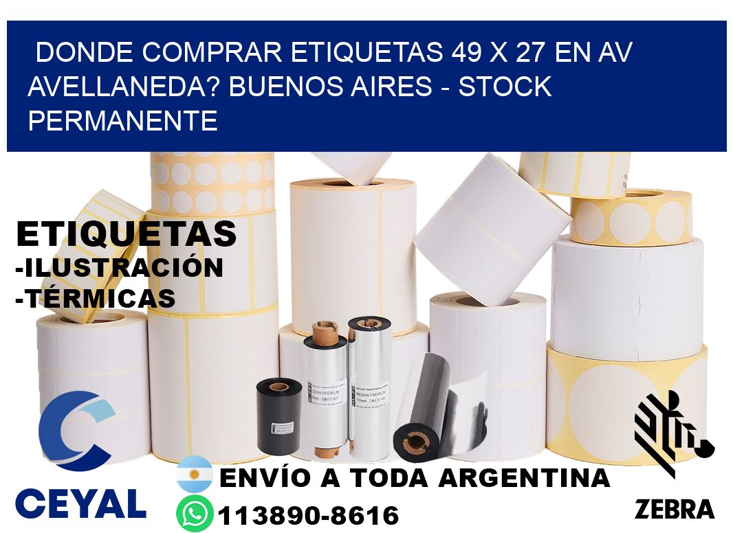 Donde Comprar etiquetas 49 x 27 en AV AVELLANEDA? Buenos Aires - Stock permanente
