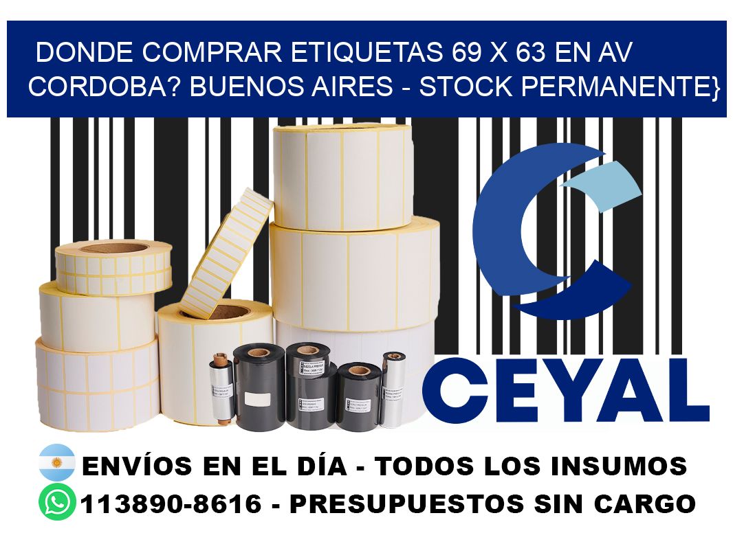 Donde Comprar etiquetas 69 x 63 en AV CORDOBA? Buenos Aires - Stock permanente}