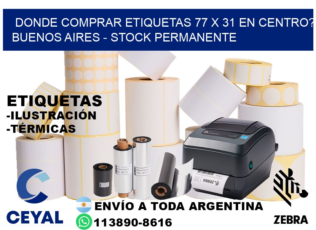 Donde Comprar etiquetas 77 x 31 en CENTRO? Buenos Aires - Stock permanente