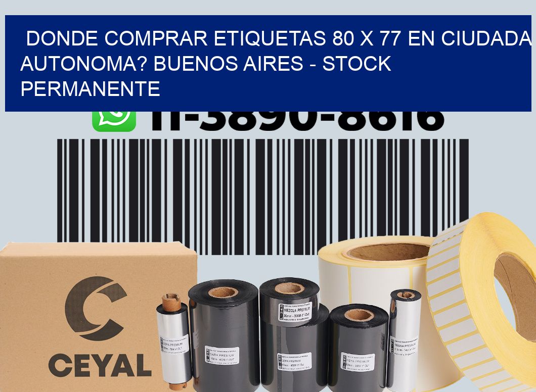 Donde Comprar etiquetas 80 x 77 en CIUDADA AUTONOMA? Buenos Aires - Stock permanente