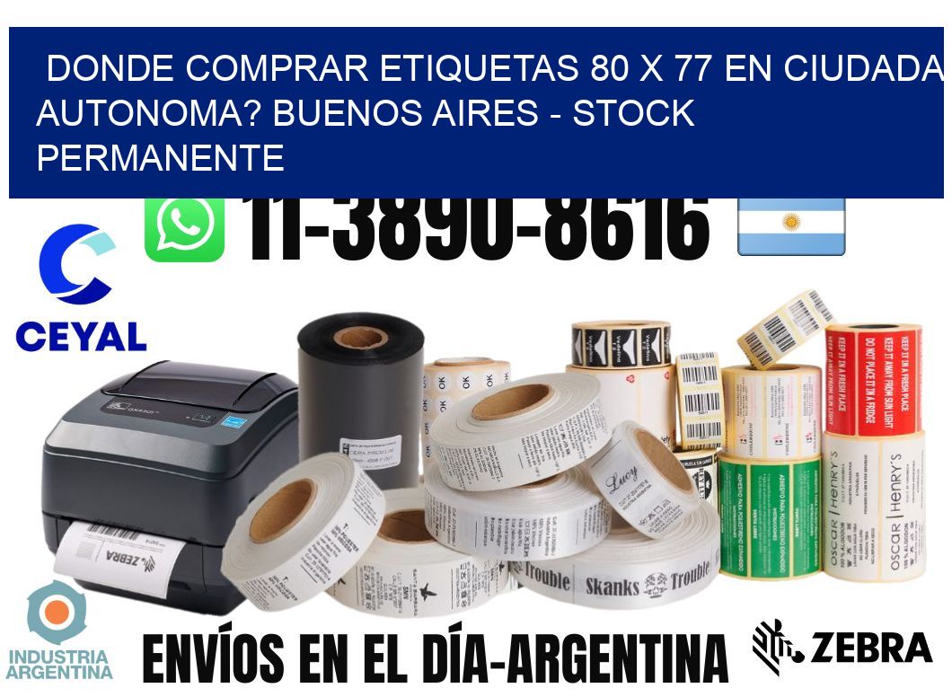 Donde Comprar etiquetas 80 x 77 en CIUDADA AUTONOMA? Buenos Aires - Stock permanente