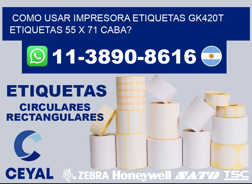 como usar impresora etiquetas gk420t etiquetas 55 x 71 CABA?