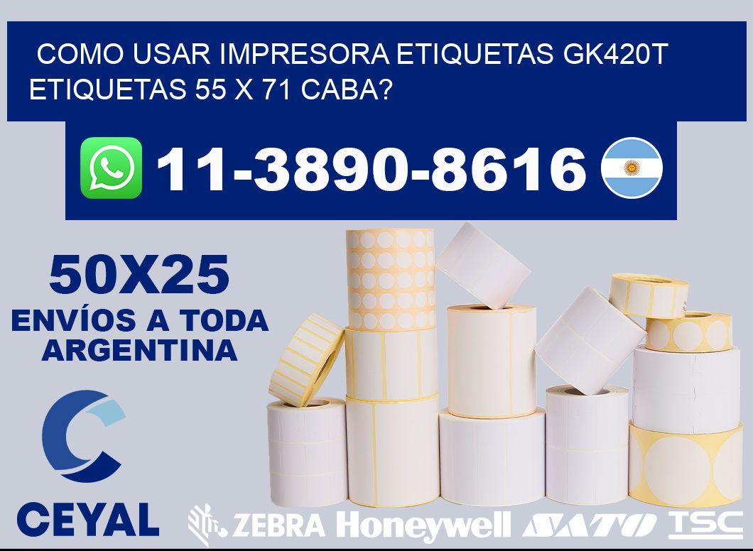 como usar impresora etiquetas gk420t etiquetas 55 x 71 CABA?