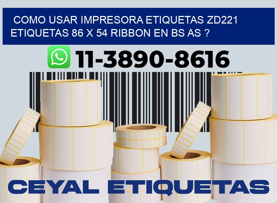 como usar impresora etiquetas zd221 etiquetas 86 x 54 ribbon en BS AS ?