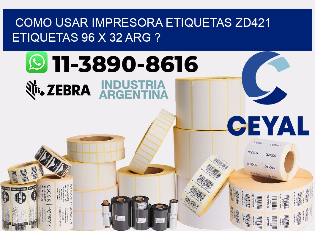 como usar impresora etiquetas zd421 etiquetas 96 x 32 ARG ?