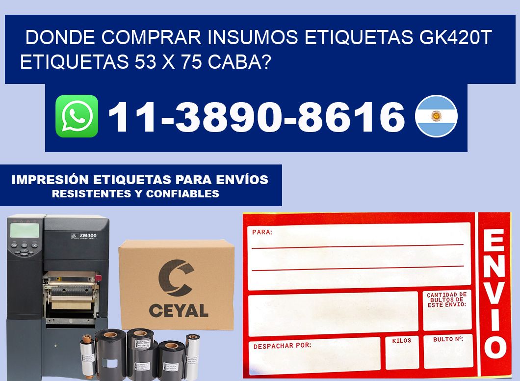 donde comprar insumos etiquetas gk420t etiquetas 53 x 75 CABA?