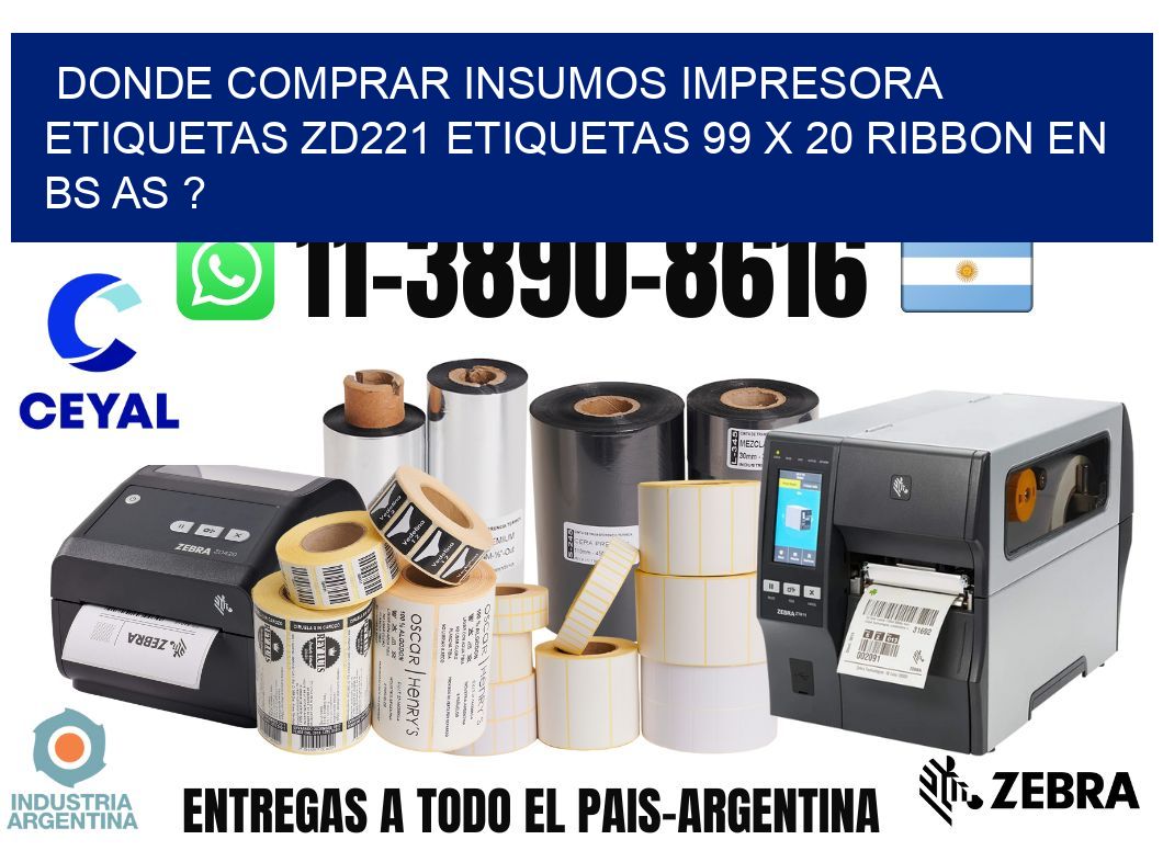 donde comprar insumos impresora etiquetas zd221 etiquetas 99 x 20 ribbon en BS AS ?